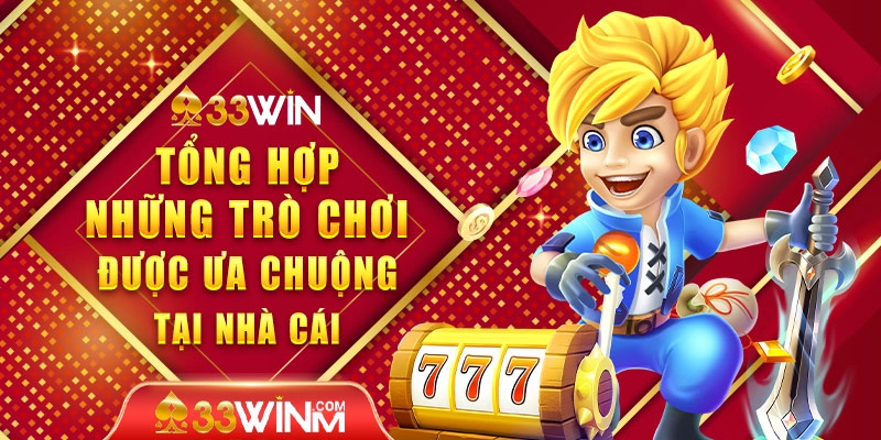 Tổng hợp những trò chơi được ưa chuộng tại nhà cái