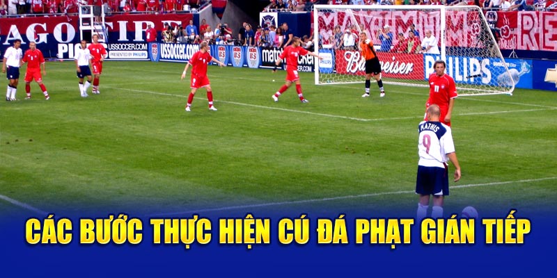 Các bước thực hiện cú đá phạt gián tiếp