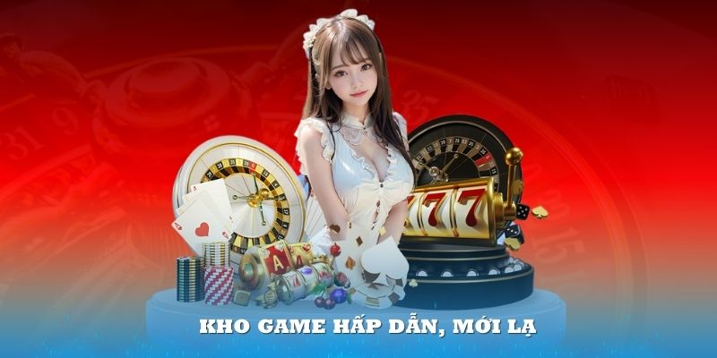 Kho game hấp dẫn, mới lạ