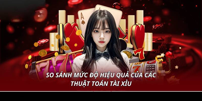 Chọn thuật toán Tài Xỉu phù hợp bằng cách so sánh và đối chiếu chi tiết