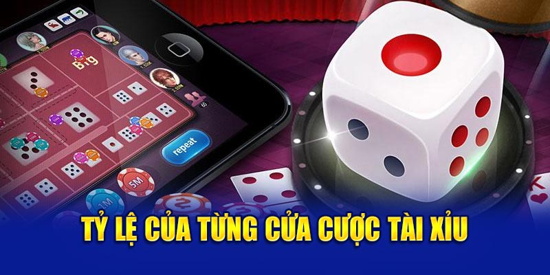 Tỷ lệ của từng cửa cược tài xỉu 