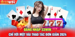 Đăng Nhập 33Win Chỉ Với Một Vài Thao Tác Đơn Giản 2024